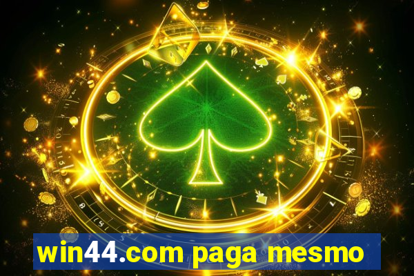 win44.com paga mesmo